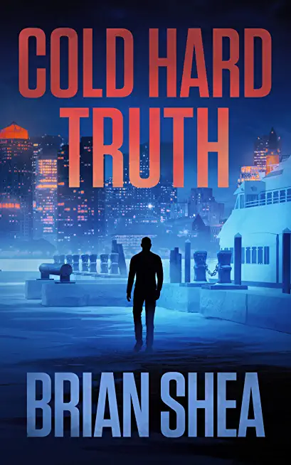 Cold Hard Truth: A Boston Crime Thriller