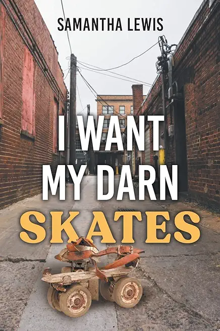 I Want My Darn Skates: Second Edition