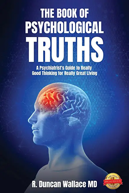 The Book of Psychological Truths: A Psychiatrist's Guide to Really Good Thinking for Really Great Living