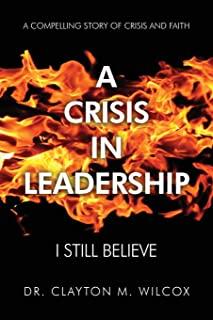 A Crisis in Leadership: I Still Believe