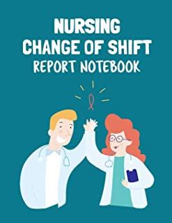 Nursing Change Of Shift Report Notebook: Patient Care Nursing Report - Change of Shift - Hospital RN's - Long Term Care - Body Systems - Labs and Test