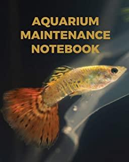 Aquarium Maintenance Notebook: : Fish Hobby - Fish Book - Log Book - Plants - Pond Fish - Freshwater - Pacific Northwest - Ecology - Saltwater - Mari