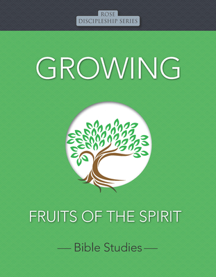 Growing: Rose Discipleship Series: Fruits of the Spirit