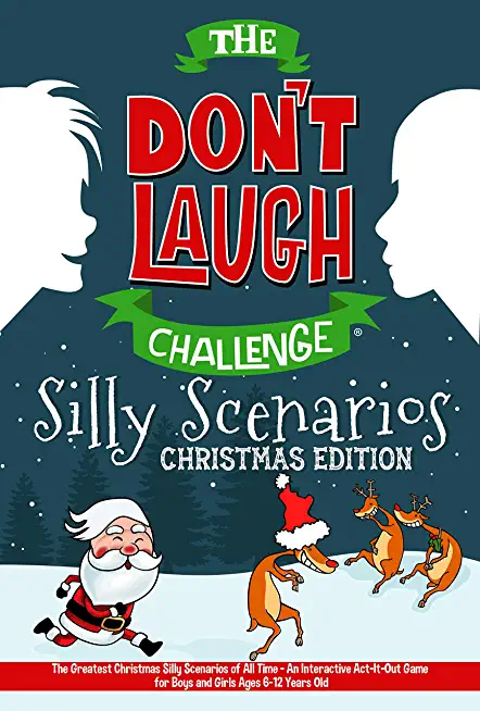 The Don't Laugh Challenge - Silly Scenarios Only: The Greatest Christmas Silly Scenarios of All Time - An Interactive Act-It-Out Game for Boys and Gir