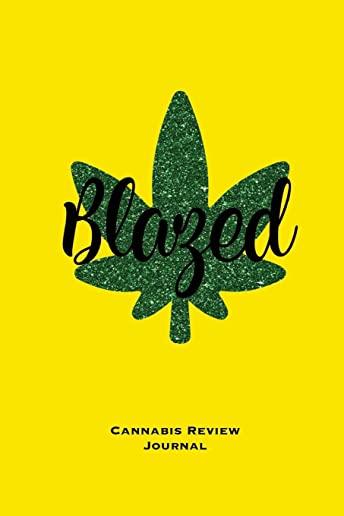 Blazed, Cannabis Review Journal: Marijuana Logbook, With Prompts, Weed Strain Log, Notebook, Blank Lined, Ruled Writing Notes, Book, Gift, Diary