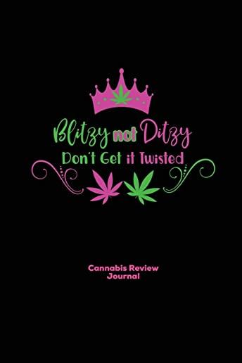 Blitzy Not Ditzy, Cannabis Review Journal: Marijuana Logbook, With Prompts, Weed Strain Log, Notebook, Blank Lined Writing Notes, Book, Gift, Diary