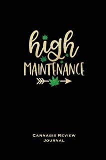 High Maintenance, Cannabis Review Journal: Marijuana Logbook, With Prompts, Weed Strain Log, Notebook, Blank Lined Writing Notes, Book, Gift, Diary