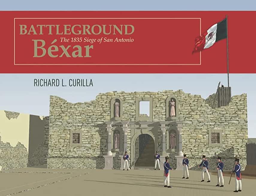 Battleground BÃ©xar: The 1835 Siege of San Antonio