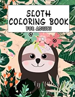 Sloth Coloring Book For Adult: Hilarious Sloth Animal Coloring Book for Adults Coloring Stress Relieving Designs