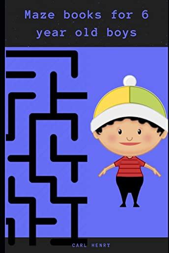 Maze books for 6 year old boys: Fun filled and easy to solve maze puzzle book for 6 year olds
