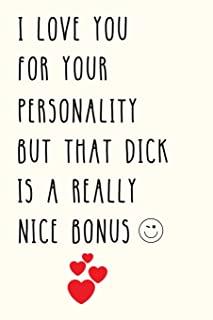 I Love You For Your Personality But: Funny Naughty Gifts for Him, Valentines Day, Birthday Gag Gift, Men, Boyfriend, FiancÃ© or Husband