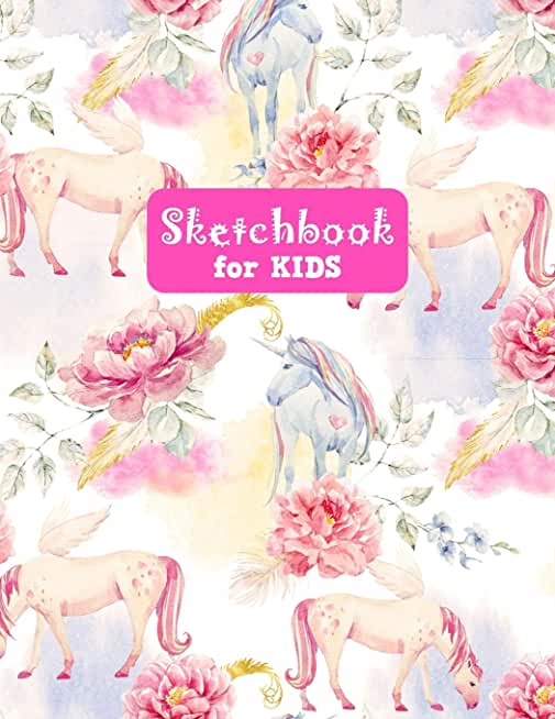 Sketchbook for Kids: Unicorn Cute Unicorn Large Sketch Book for Sketching, Drawing, Creative Doodling Notepad and Activity Book - Birthday