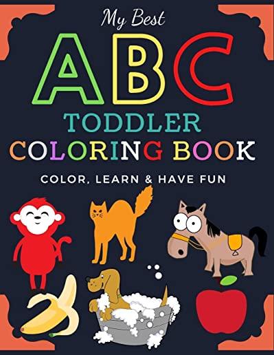 My Best ABC Toddler Coloring Book - Big Activity animal Workbook for Toddlers & Kids ages 3-8: An Activity Coloring Book for Toddlers and Preschool Ki