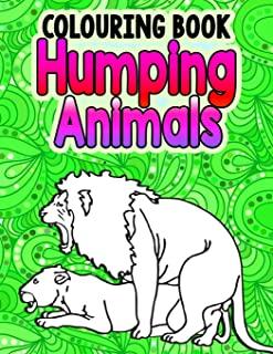 Humping Animals Adult Colouring Book: Great White Elephant Gifts Funny Gag Gifts Inappropriate Gifts for Adults White Elephant Gifts For Adults