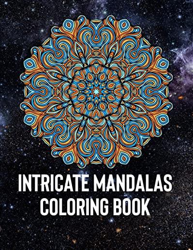 Intricate Mandalas: An Adult Coloring Book with 50 Detailed Mandalas for Relaxation and Stress Relief