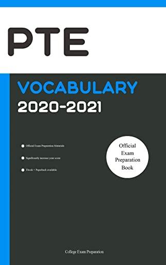 PTE Official Vocabulary 2020-2021: All Words You Should Know for PTE General and PTE Academic Speaking and Writing/Essay Part. PTE Preparation Book 20