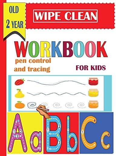 wipe clean workbook pen control and tracing for kids old 2 year: A Magical Activity Workbook for Beginning Readers, Coloring, Dot to Dot, Shapes, lett