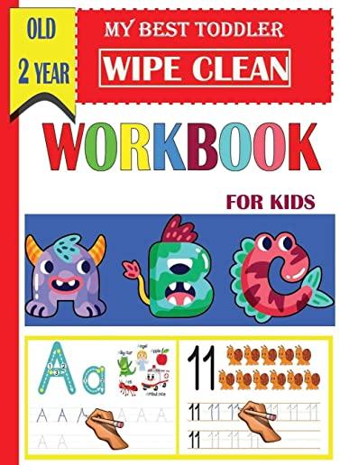 My Best Toddler wipe clean workbook for kids old 2 year: A Magical Activity Workbook for Beginning Readers, Coloring, Dot to Dot, Shapes, letters, maz