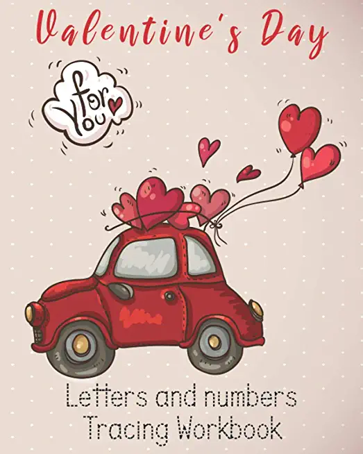 Valentine's Day Letters and numbers Tracing workbook: A Fun Valentine's Day 102 pages, Preschool Tracing Workbook, Alphabet and numbers Handwriting Pr