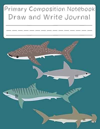 shark notebook and drawing space: Primary Composition Notebook shark; Pretty Shark Primary Composition Notebook; notebook with drawing space, Exercise