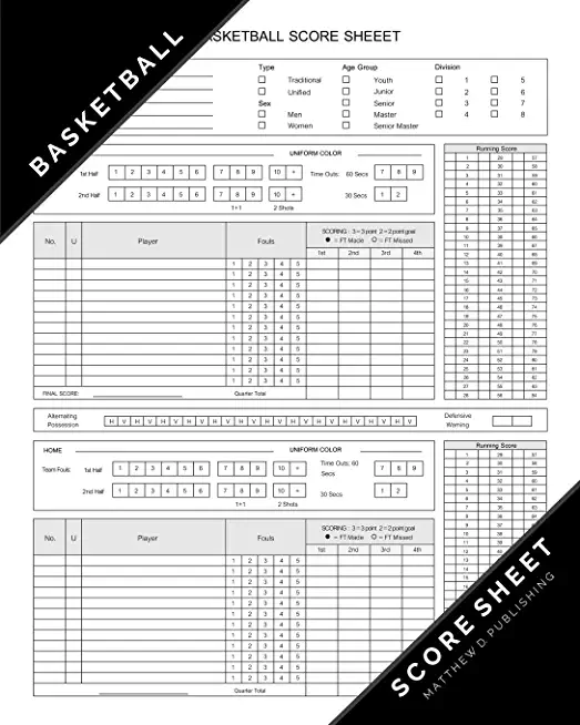 Matthew D. Publishing Basketball Score Sheet: Basketball Scoring Game Record Level Keeper Book for Many Details of a Games, Including a Roster and Pla