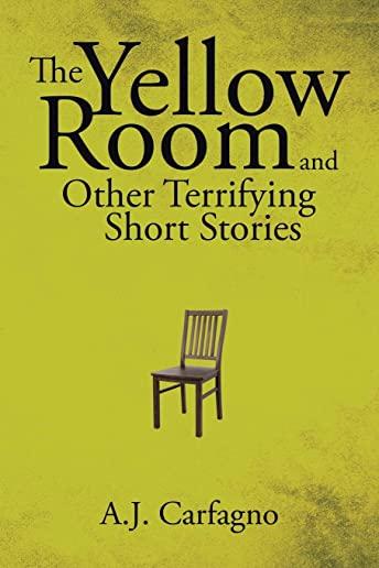 The Yellow Room and Other Terrifying Short Stories