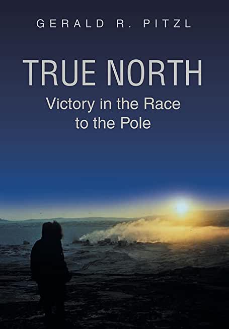 True North: Victory in the Race to the Pole
