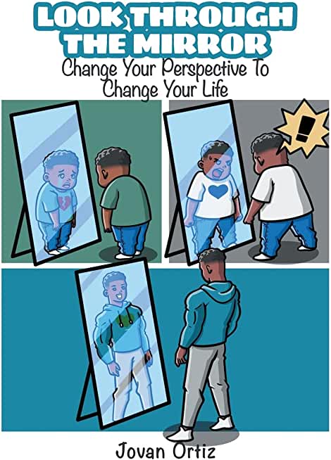 Look Through the Mirror: Change Your Perspective to Change Your Life