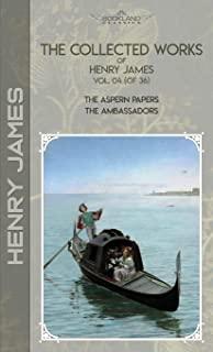 The Collected Works of Henry James, Vol. 04 (of 36): The Aspern Papers; The Ambassadors