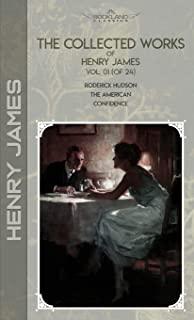 The Collected Works of Henry James, Vol. 01 (of 24): Roderick Hudson; The American; Confidence