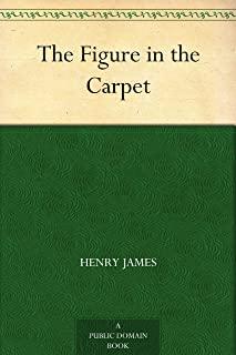 The Figure in the Carpet, The Jolly Corner & The Lesson of the Master