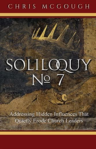 Soliloquy № 7: Addressing Hidden Influences That Quietly Erode Church Leaders