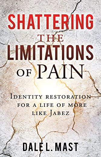 Shattering the Limitations Of Pain: Identity restoration for a life of more like Jabez