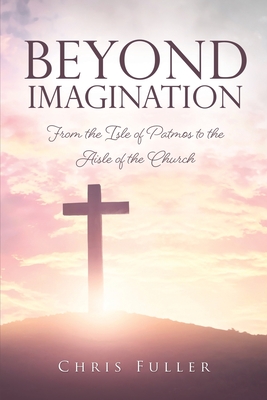 Beyond Imagination: From the Isle of Patmos to the Aisle of the Church