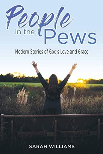 People in the Pews: Modern Stories of God's Love and Grace