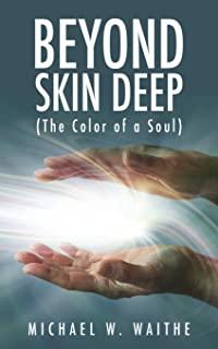 Beyond Skin Deep: (The Color of a Soul)