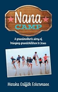 Nana Camp: A grandmother's story of bringing grandchildren to Jesus