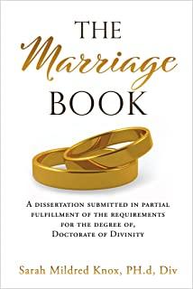 The Marriage Book: A dissertation submitted in partial fulfillment of the requirements for the degree of, Doctorate of Divinity