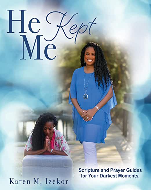 He Kept Me: Scripture and prayer guides for your darkest moments.