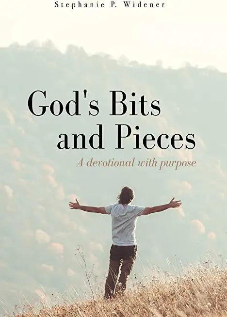God's Bits and Pieces: A devotional with purpose