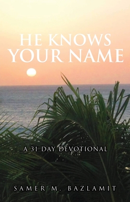 He Knows Your Name: A 31 Day Devotional