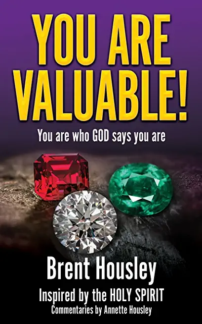 You Are Valuable!: You are who GOD says you are