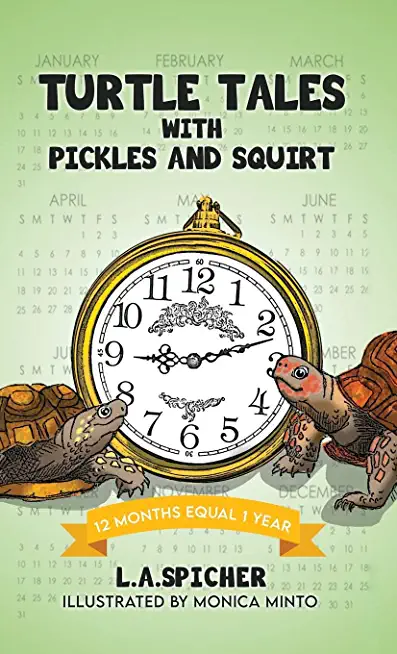 Turtle Tales with Pickles and Squirt: 12 Months Equal 1 Year