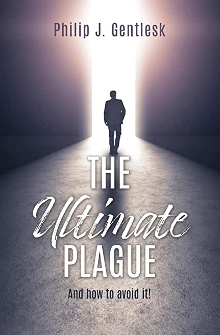 The Ultimate Plague: And how to avoid it!