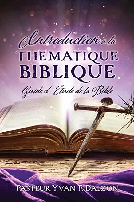 Introduction a la Thematique Biblique: Guide d'Etude de la Bible