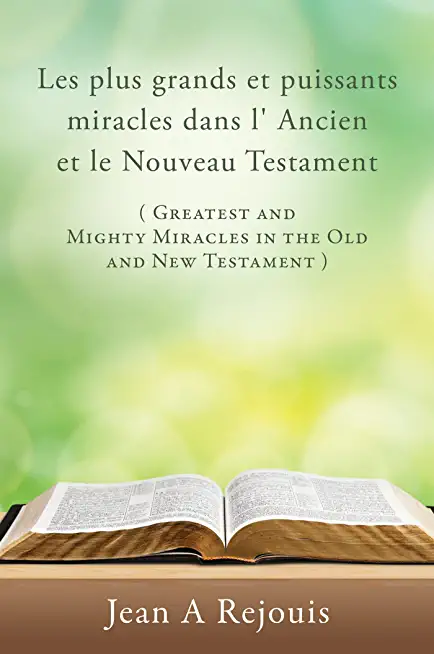 Les plus grands et puissants miracles dans l' Ancien et le Nouveau Testament ( Greatest and Mighty Miracles in the Old and New Testament )