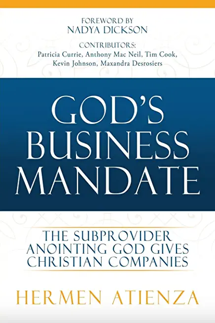 God's Business Mandate: The Subprovider anointing God gives Christian Companies