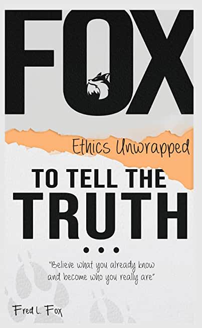To Tell the Truth...: Ethics Unwrapped