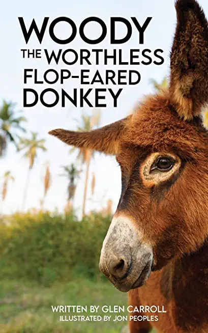 WOODY the WORTHLESS FLOP-EARED DONKEY