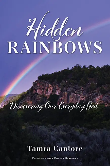 Hidden Rainbows: Discovering Our Everyday God
